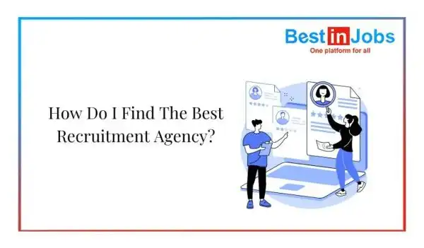 How Do I Find The Best Recruitment Agency?