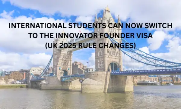 International Students Can Now Switch to the Innovator Founder Visa (UK 2025 Rule Changes)