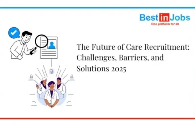 The Future of Care Recruitment: Challenges, Barriers, and Solutions 2025
